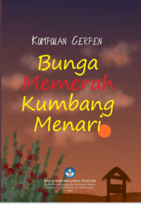 Kumpulan Cerpen : Bunga Memerah Kumbang Menari