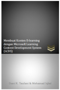 Membuat Konten E-learning 
dengan Microsoft Learning 
Content Development System 
(LCDS)